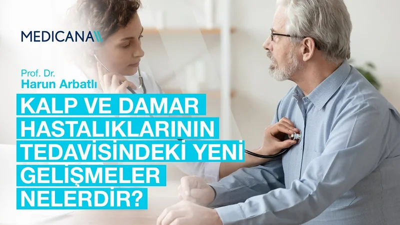 Kalp ve Damar Hastalıklarının Tedavisindeki Yeni Gelişmeler Nelerdir? | Prof. Dr. Harun Arbatlı